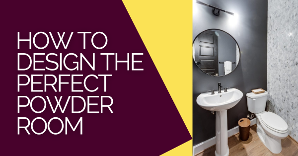 How to Design the Perfect Powder Room