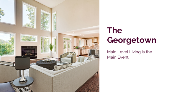 The Georgetown: Main Level Living is the Main Event